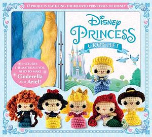 Disney Princess Crochet by Jessica Ward, Jana Whitley