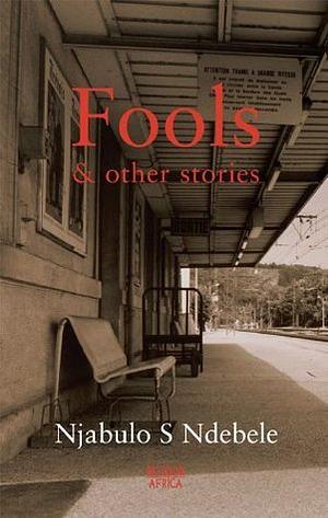 Fools & Other Stories by Njabulo S. Ndebele