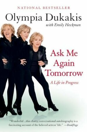 Ask Me Again Tomorrow: A Life in Progress by Olympia Dukakis