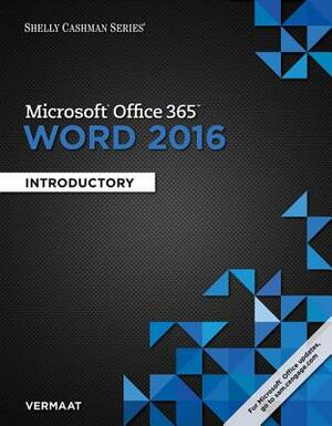 Shelly Cashman Series Microsoft Office 365 & Word 2016: Introductory, Loose-Leaf Version by Misty E. Vermaat