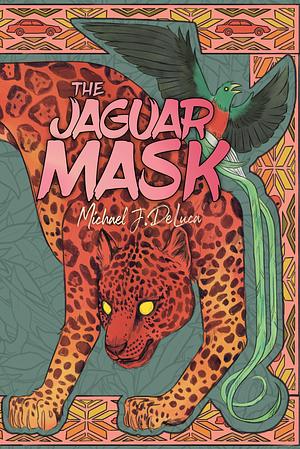 The Jaguar Mask by Michael J. DeLuca