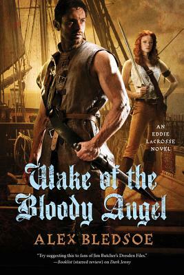 Wake of the Bloody Angel: An Eddie Lacrosse Novel by Alex Bledsoe