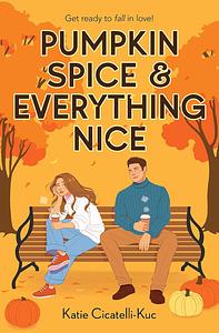 Pumpkin Spice & Everything Nice by Katie Cicatelli-Kuc