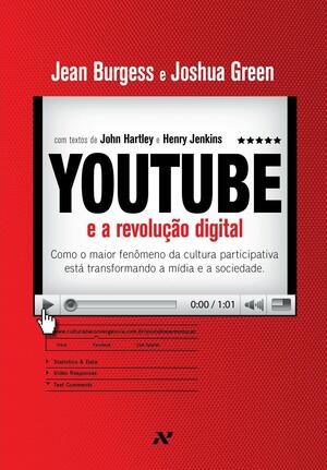 YouTube e a revolução digital by Joshua Green, Jean Burgess