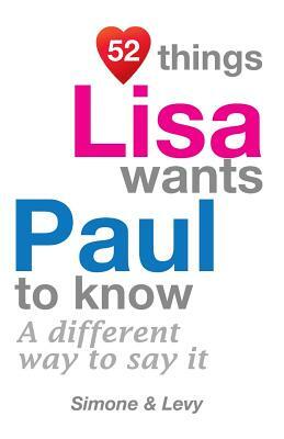 52 Things Lisa Wants Paul To Know: A Different Way To Say It by Levy, J. L. Leyva, Simone