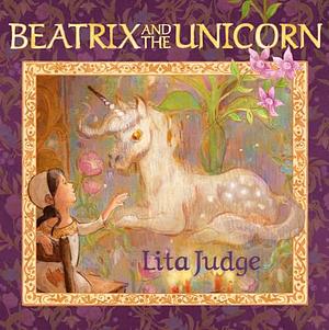 Beatrix and the Unicorn by Lita Judge