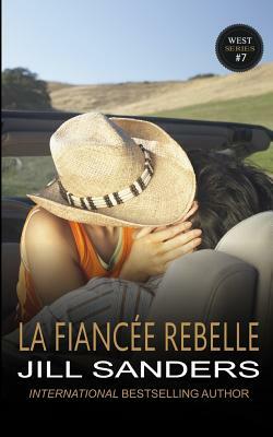 La fiancée rebelle by Jill Sanders