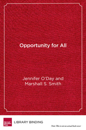 Opportunity for All: A Framework for Quality and Equality in Education by Marshall S. Smith, Jennifer A. O'Day