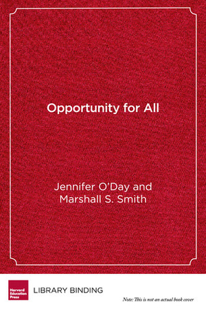 Opportunity for All: A Framework for Quality and Equality in Education by Jennifer A. O'Day, Marshall S. Smith