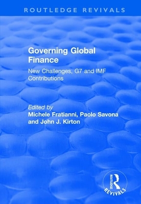 Governing Global Finance: New Challenges, G7 and IMF Contributions by Michele Fratianni, Paolo Savona
