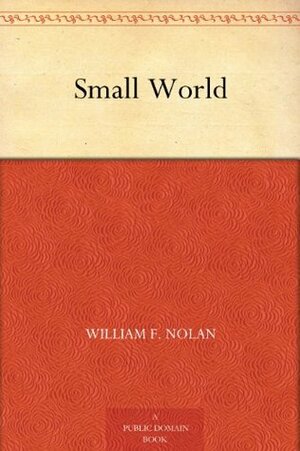 Small World by William F. Nolan