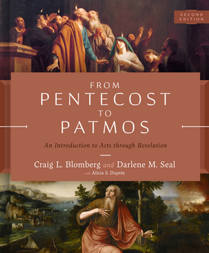 From Pentecost to Patmos, 2nd Edition: An Introduction to Acts Through Revelation by Darlene M. Seal, Craig L. Blomberg