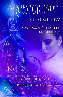 Inquestor Tales Two: A Woman Cloaked in Shadow by S.P. Somtow