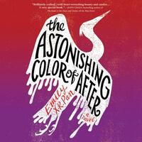 The Astonishing Color of After by Emily X.R. Pan