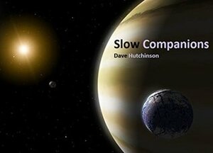 Slow Companions by Dave Hutchinson
