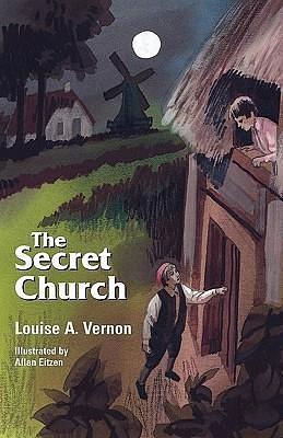 The Secret Church by Louise A. Vernon, Louise A. Vernon