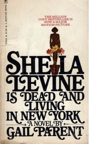 Sheila Levine Is Dead and Living in New York by Gail Parent