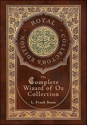 The Complete Wizard of Oz Collection (Royal Collector's Edition) (Case Laminate Hardcover with Jacket) by L. Frank Baum