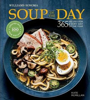 Soup of the Day (REV Edition): 365 Recipes for Every Day of the Year by Kate McMillan