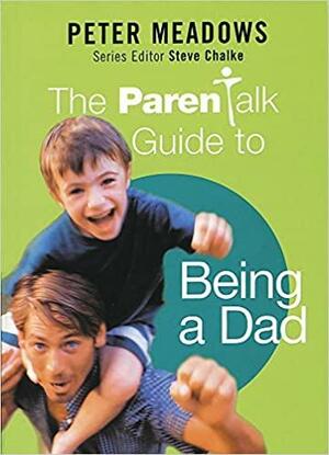 The Parentalk Guide to Being a Dad by Steve Chalke