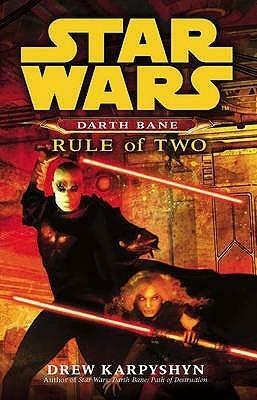 Darth Bane: Rule Of Two: A Novel Of The Old Republic by Drew Karpyshyn, Drew Karpyshyn