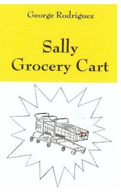 Sally Grocery Cart by George Rodriguez