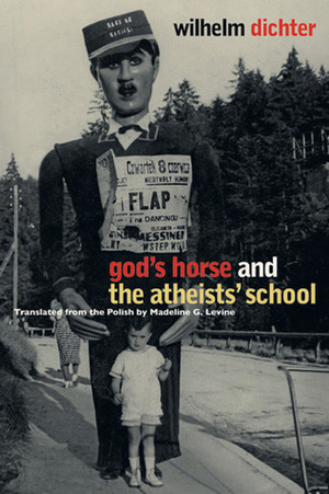 God's Horse and The Atheists' School by Wilhelm Dichter, Madeline G. Levine
