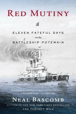 Red Mutiny: Eleven Fateful Days on the Battleship Potemkin by Neal Bascomb