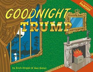 Goodnight Trump: A Parody by Gan Golan, Erich Origen