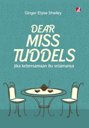 Dear Miss Tuddels by Ginger Elyse Shelley