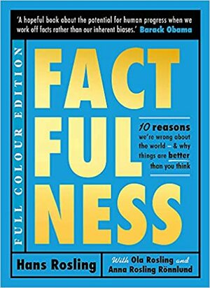 Factfulness (Illustrated) by Ola Rosling, Hans Rosling, Anna Rosling Rönnlund