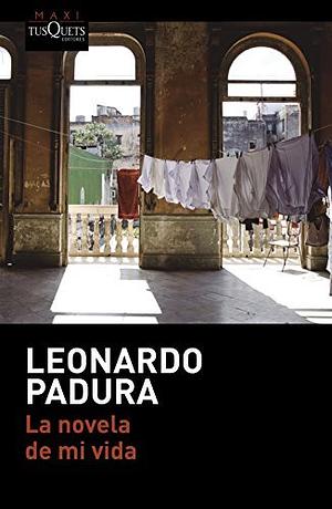 La novela de mi vida by Leonardo Padura