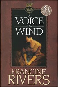 A Voice in the Wind by Francine Rivers