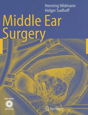 Middle Ear Surgery [With DVD] by Holger Sudhoff, Henning Hildmann