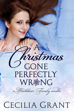 A Christmas Gone Perfectly Wrong by Cecilia Grant