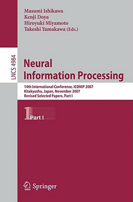 Neural Information Processing: 14th International Confernce, ICONIP 2007 Kitakyushu, Japan, November 13-16, 2007 Revised Selected Papers, Part I by 