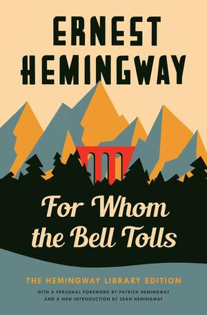 For Whom the Bell Tolls: The Hemingway Library Edition by Ernest Hemingway