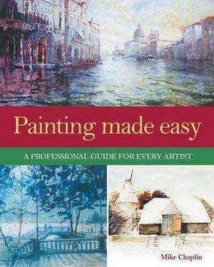 Painting Made Easy by Mike Chaplin