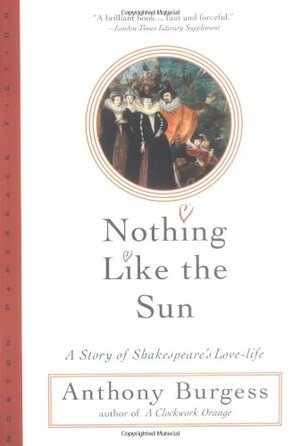 Nothing Like the Sun by Anthony Burgess