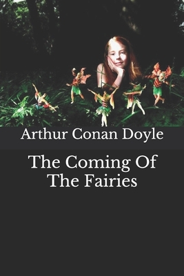 The Coming Of The Fairies by Arthur Conan Doyle