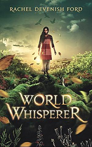 World Whisperer by Rachel Devenish Ford