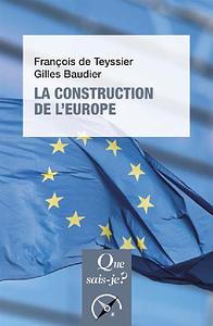 La construction de l'Europe: culture, espace, puissance by Gilles Baudier, François de Teyssier