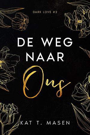 De weg naar ons by Kat T. Masen