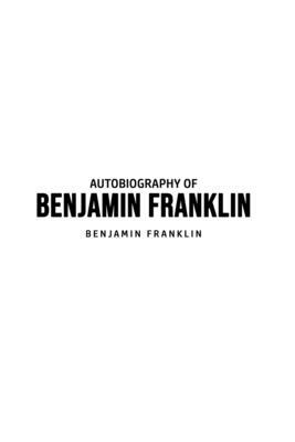 Autobiography of Benjamin Franklin by Benjamin Franklin