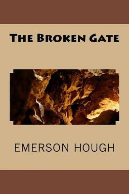 The Broken Gate by Emerson Hough