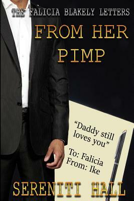 The Falicia Blakely letters from her Pimp by Sereniti Hall