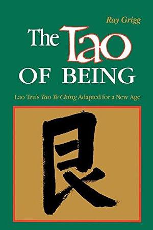 The Tao of Being: A Think and Do Workbook by Ray Grigg