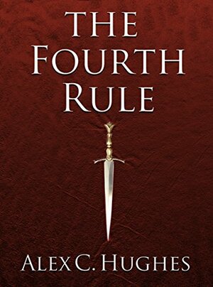 The Fourth Rule: A Short Story by Alex C. Hughes