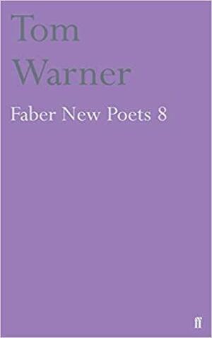 Faber New Poets 8 by Tom Warner