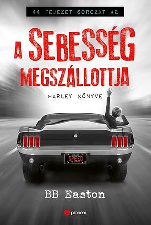 A sebesség megszállottja: Harley könyve by B.B. Easton